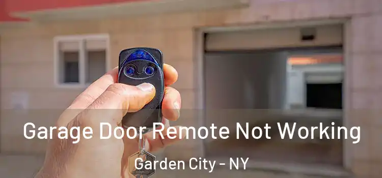  Garage Door Remote Not Working Garden City - NY