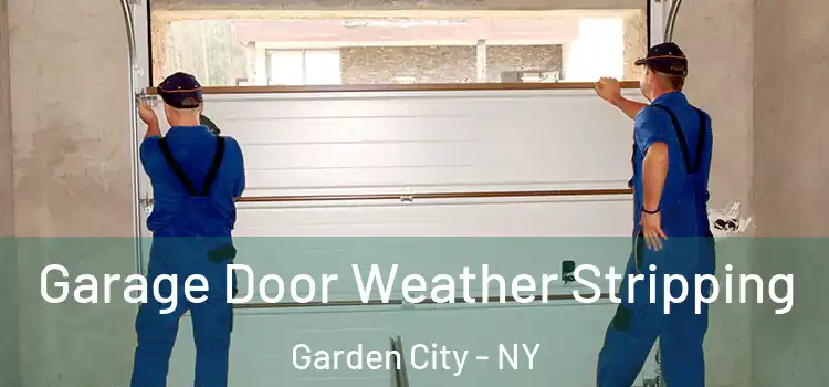  Garage Door Weather Stripping Garden City - NY