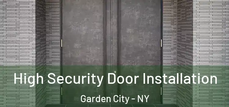 High Security Door Installation Garden City - NY
